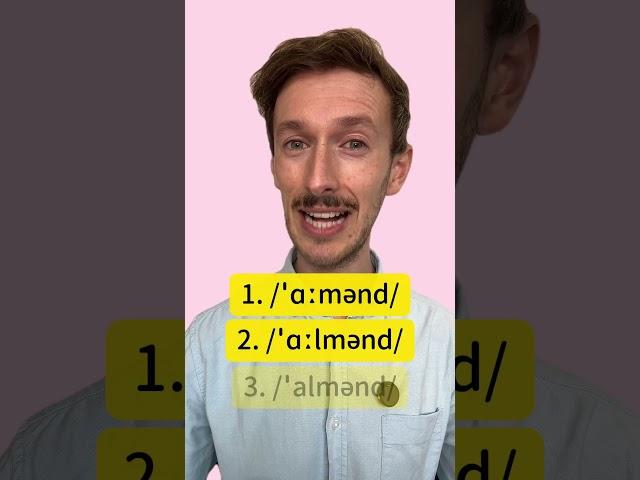 Which pronunciation of almond do you prefer?