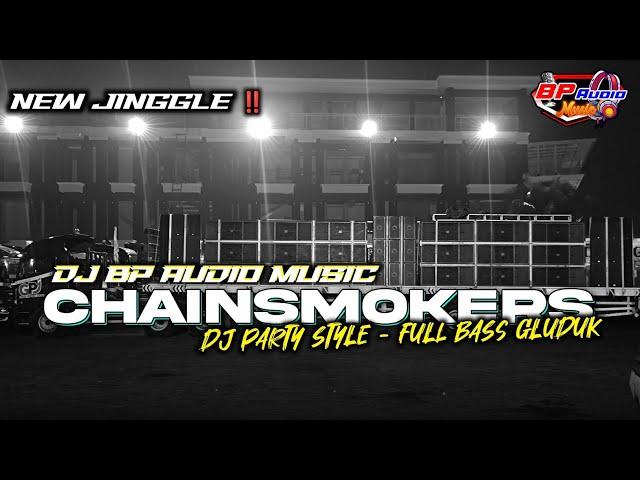 DJ BP AUDIO MUSIC| CHAINSMOKERS | PARTY STYLE FULL BASS GLUDUK HOREG ‼️