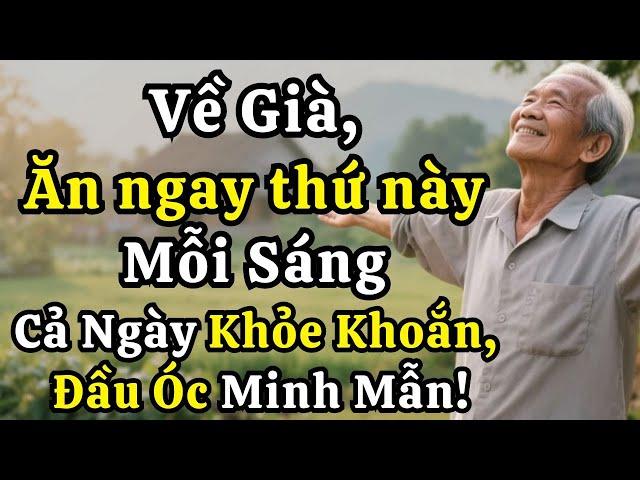Trên 60 Tuổi, Mỗi Sáng Ăn Thứ Này – Cả Ngày Sẽ Khỏe Khoắn, Trí Óc Minh Mẫn, Đẩy Lùi Tuổi Già!