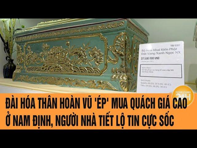 Đài hóa thân hoàn vũ 'ép' mua quách giá cao ở Nam Định, người nhà tiết lộ tin cực sốc