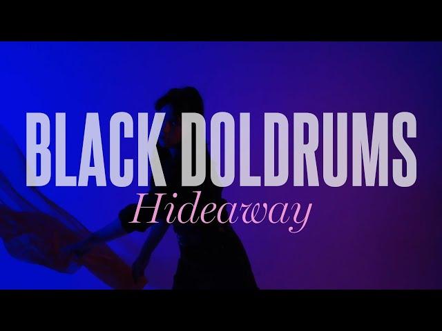 Black Doldrums - Hideaway (Official Video)