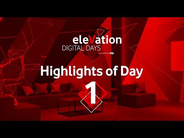 Vodafone eleVation DIGITAL DAYS | Highlights Tag 1