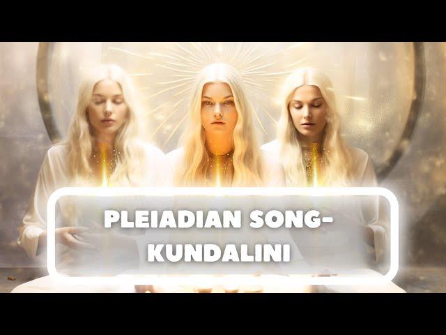 PLEIADIAN SONG- KUNDALINI #kundalini #shakti #pleiadians  #healingmusic #meditationmusic #432hz