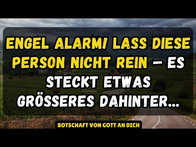 ENGEL ALARM! Lassen Sie diese Person nicht herein– in der Botschaft der Engel steckt etwas Größeres