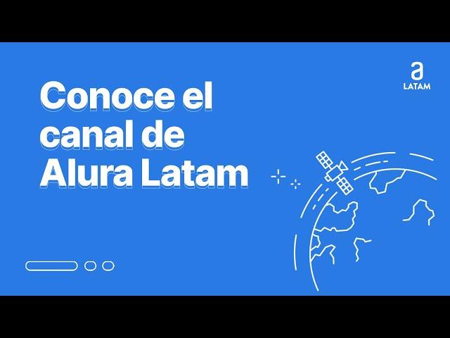 ¡Conoce el canal de Alura Latam!