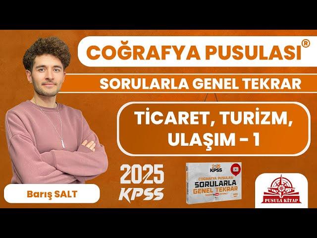 2025 KPSS Coğrafya Pusulası - Ticaret, Turizm, Ulaşım - 1 - Barış SALT