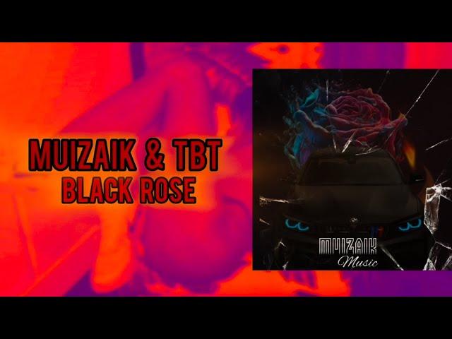 MUIZAIK & TBT - Black Rose