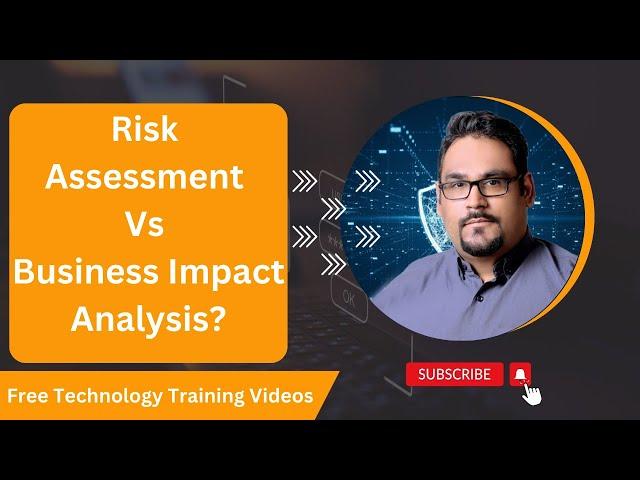 Risk Assessment Vs Business Impact Analysis? Risk Assessment Vs Business Impact Analysis