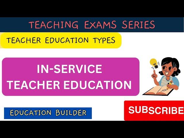 In -service teacher education | teacher education types | Teacher education | Teaching exams