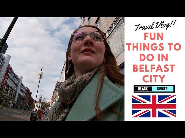 Belfast, Northern Ireland Travel Vlog - Black And Ginger