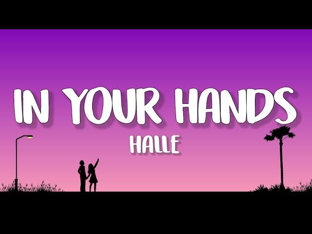 Halle - In Your Hands (Lyrics)