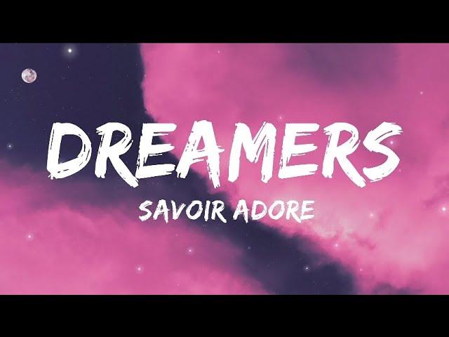 Savoir Adore - Dreamers (Lyrics)