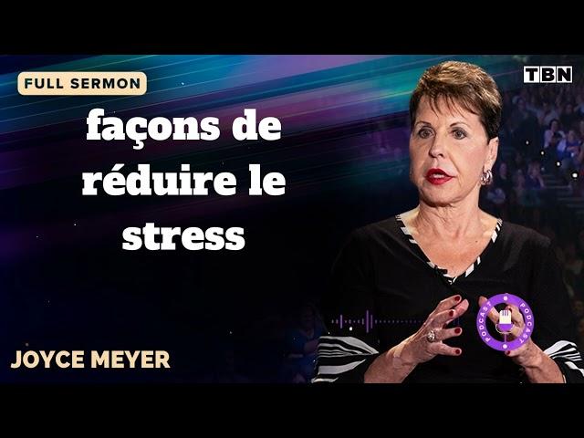 5 façons de réduire le stress JoyceMeyer - JOYCE MEYER SERMON FRANCAIS