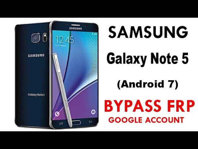 Samsung Galaxy Note 5 FRP Google Account Bypass  Android 7 Without PC