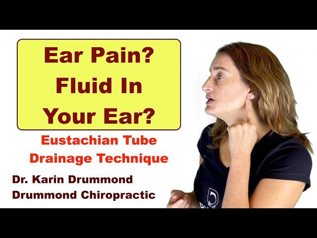 Ear Pain? Fluid In Your Ear? Explaining Eustachian Tube Drainage Technique For Relief