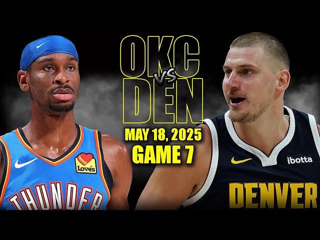 Oklahoma City Thunder vs Denver Nuggets Full Game 7 Highlights - May 18, 2025 | NBA Playoffs