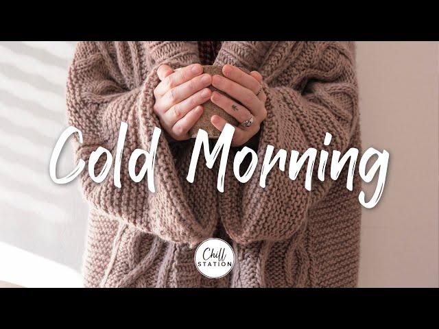 Cold Morning | Songs for cold day with coffe cup   | Best Indie/Pop/Folk/Acoustic Playlist