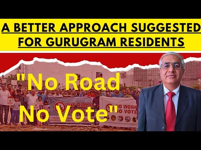 Gurugram Residents : No Road No Vote Slogan | A Better Approach Suggested