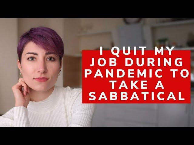 I quit my corporate job during pandemic to take a sabbatical leave| mid-career break| adult gap year