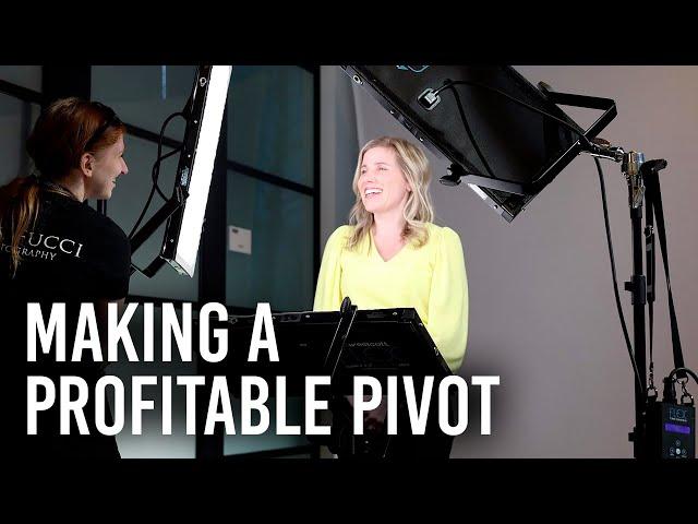 Making A Profitable Pivot: Better Your Photography Business