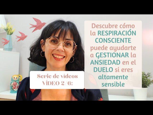 Gestiona tu ansiedad en el Duelo con la Respiración Consciente