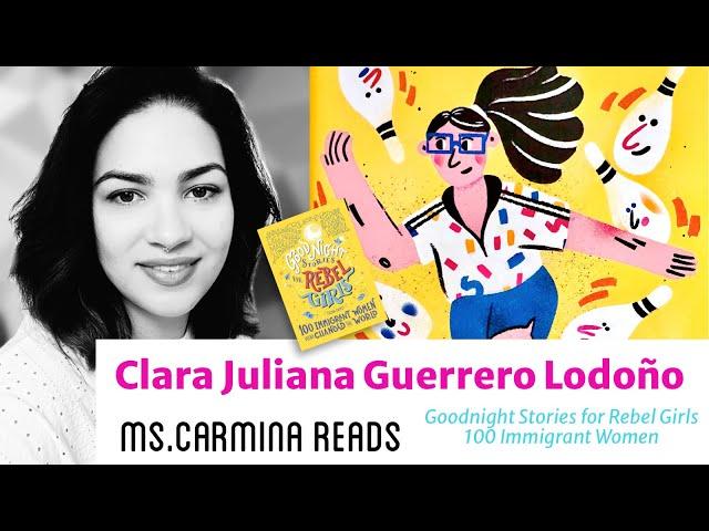 Goodnight Stories Rebel Girls Immigrant Women⭐️ Clara Juliana Guerrero Londoño | MsCarminaReads