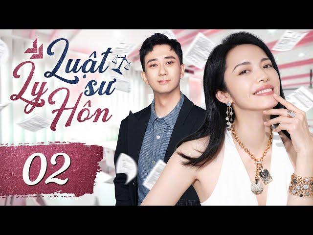 Phim Mới I Luật Sư Ly Hôn - Tập 02 (Thuyết minh) Phim Bộ  Ngôn Tình Trung Quốc