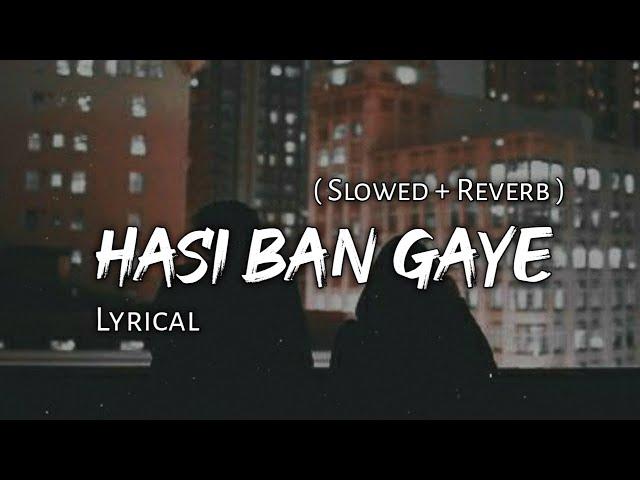 Hasi - ( Female Cover) | Slowed + Reverb | Lyrics | Use Headphones 