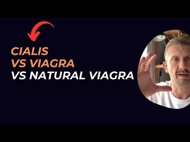 Cialis vs Viagra vs Natural Viagra