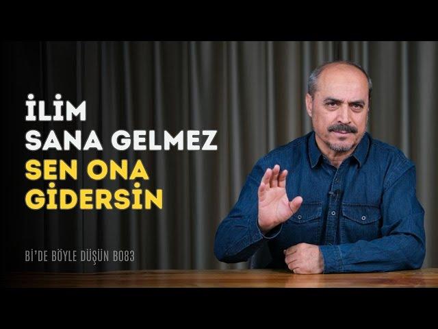 İlim Talebeliği Ciddiyet İster - Bi'de Böyle Düşün B083