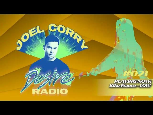 JOEL CORRY - DESIRE RADIO #021