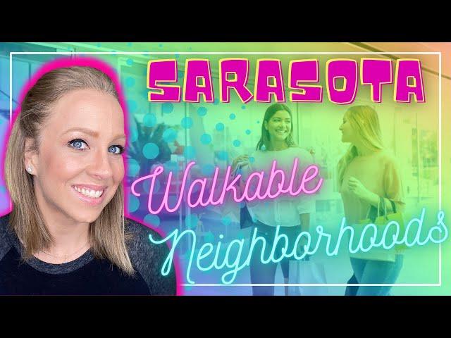 Sarasota’s BEST Walkable Neighborhoods | Neighborhood Tours