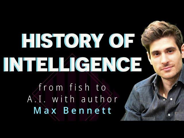 What is intelligence? A Brief History with entrepreneur Max Bennett