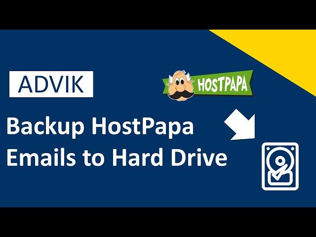 How to Backup HostPapa Emails to Hard Drive? Step-by-Step Guide