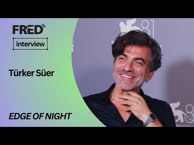 FRED's Interview: Türker Süer - EDGE OF NIGHT (Orizzonti Extra) #venezia81