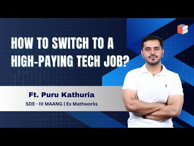 How to Switch to a High-Paying Tech Job | Ft. Puru Kathuria | SDE 3 - MAANG