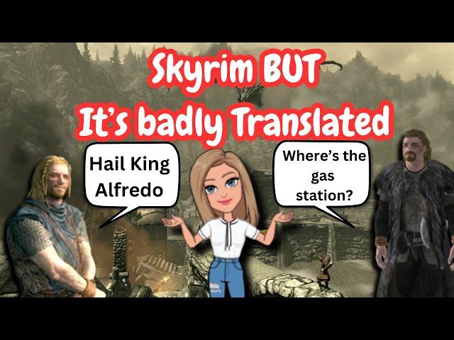 Skyrim BUT it's badly translated