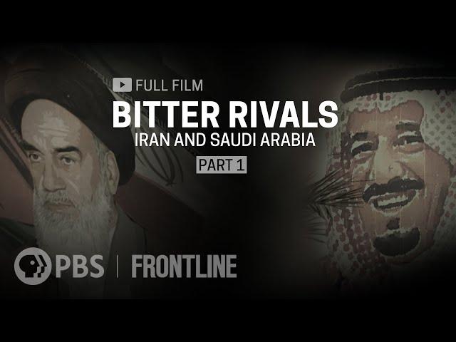 Bitter Rivals: Iran and Saudi Arabia, Part One (full documentary) | FRONTLINE