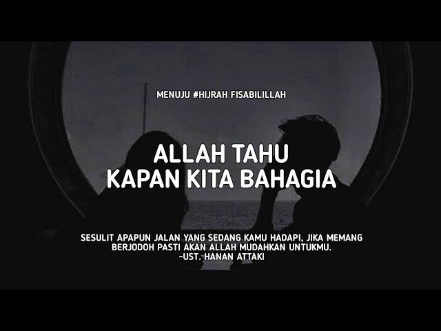 Allah Tau Kapan Kita Bahagia - Ust. Hanan Attaki, Lc