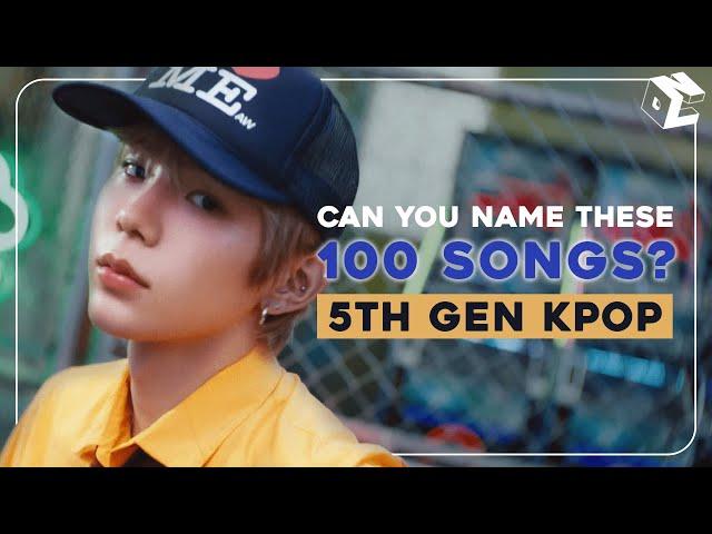 [KPOP GAME] CAN YOU NAME 100 5TH GEN KPOP SONGS ?