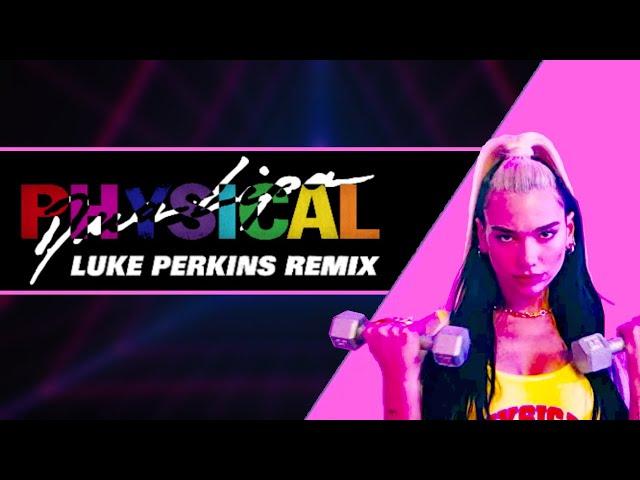 Dua Lipa - Physical (Luke Perkins Remix)