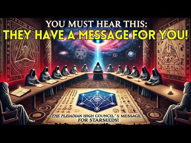 The Pleiadian High Council's Urgent Message for Starseeds!!!!