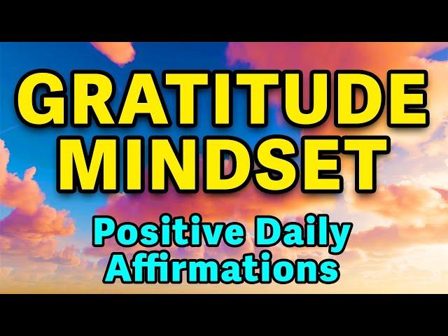 Start Your Day With Gratitude | Morning Mindset Affirmations | Gratitude Positive Daily Affirmations