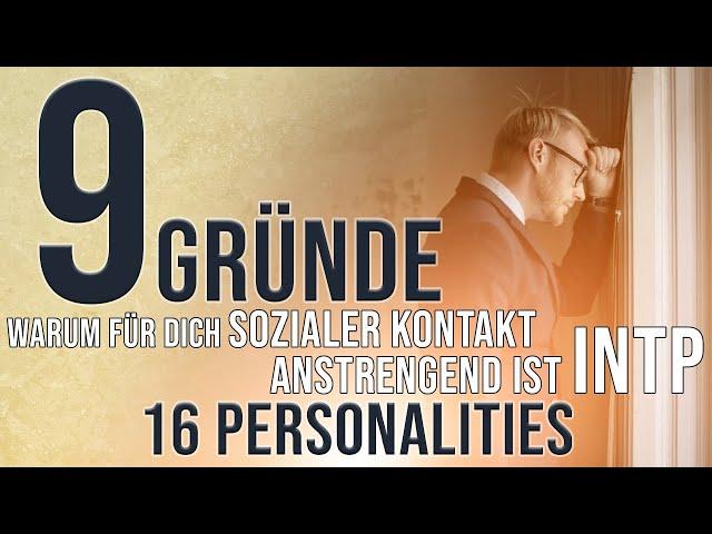 9 Gründe warum für dich sozialer Kontakt oft anstrengend ist INTP | 16 Personalities