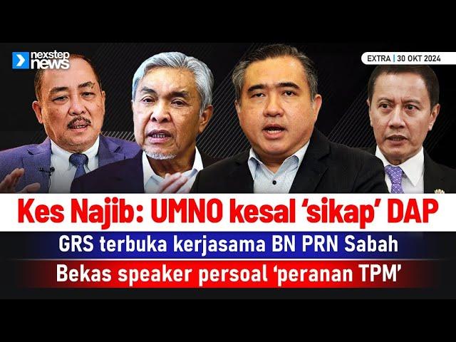 TERKINI! UMNO kesal 'sikap' DAP | GRS terbuka kerjasama BN | Bekas speaker persoal peranan TPM