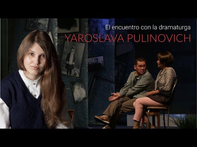 Encuentro con la dramaturga Yaroslava Pulinovich