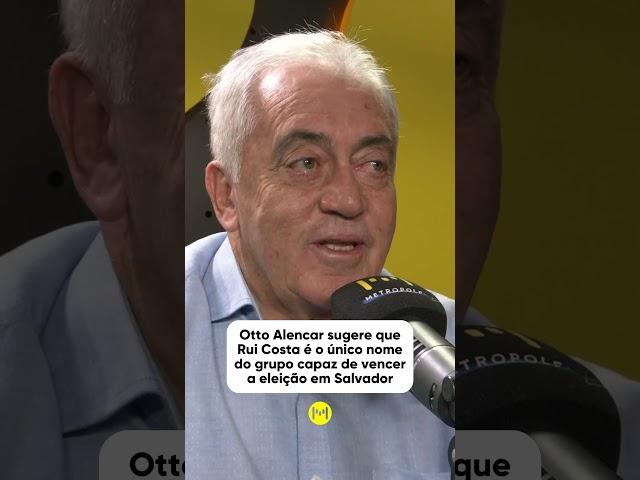 Otto sugere que Rui Costa é o único nome do grupo capaz de vencer a eleição em Salvador #shorts