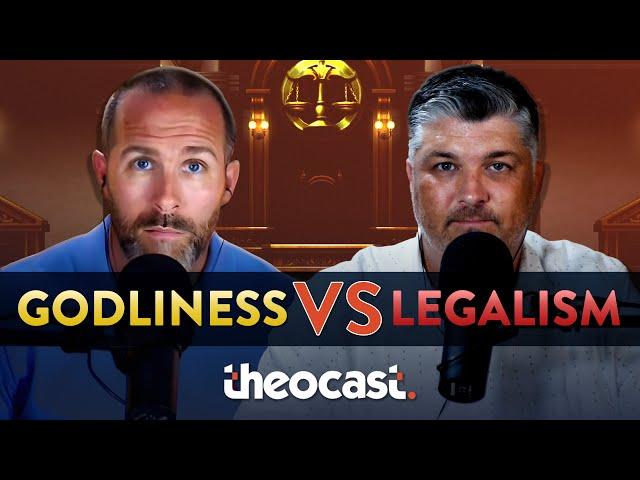 Godliness vs. Legalism | Theocast