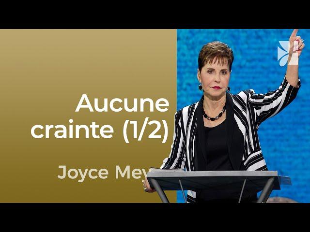 Je ne craindrai rien (1/2) - Joyce Meyer -  Maîtriser mes pensées