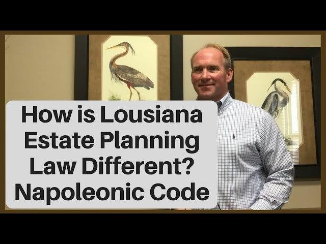 How Louisiana Estate Planning Law is Different - Napoleonic Code